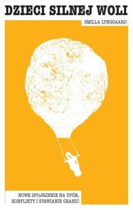 Okładka książki Dzieci silnej woli. Nowe spojrzenie na upór..