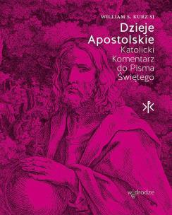 Okładka książki Dzieje Apostolskie. Katolicki Komentarz do Pisma Świętego