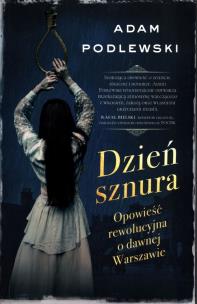 Okładka książki Dzień sznura. Opowieść rewolucyjna o dawnej Warszawie