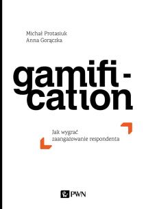 Gamification. Jak wygrać zaangażowanie respondenta. Autor: Anna Gorączka, Protasiuk Michał. Multiszop.pl Okładka książki Gamification. Jak wygrać zaangażowanie respondenta