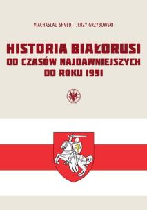 Okładka książki Historia Białorusi od czasów najdawniejszych do roku 1991