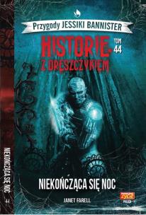 Okładka książki Historie z dreszczykiem Jessiki Bannister 44 Niekończąca się noc