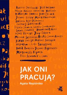 Jak oni pracują? Rozmowy z polskimi twórcami - uszkodzone. Autor: Agata Napiórska. Multiszop.pl Okładka książki Jak oni pracują? Rozmowy z polskimi twórcami - uszkodzone
