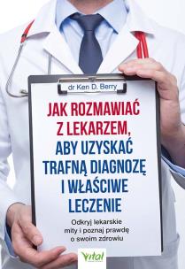 Okładka książki Jak rozmawiać z lekarzem, aby uzyskać trafną diagnozę i właściwe leczenie. 