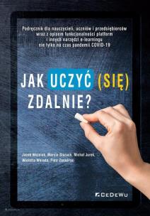 Okładka książki Jak uczyć (się) zdalnie? Podręcznik dla nauczycieli, uczniów i przedsiębiorców wraz z opisem funkcjo