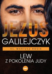 Okładka książki Jezus Galilejczyk. Lew z pokolenia Judy