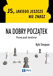 JS, jakiego jeszcze nie znasz. Na dobry początek. Autor: Kyle Simpson. Multiszop.pl Okładka książki JS, jakiego jeszcze nie znasz. Na dobry początek