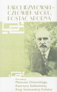 Okładka książki Karol Irzykowski - człowiek sporu, postać sporna