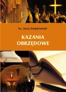 Kazania obrzędowe. Autor: ks. Jerzy Swędrowski. Multiszop.pl Okładka książki Kazania obrzędowe