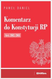Okładka książki Komentarz do Konstytucji RP Art. 202, 203
