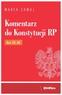 Okładka książki Komentarz do Konstytucji RP Art. 61, 62