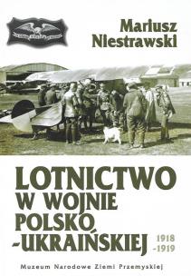 Okładka książki Lotnictwo w wojnie polsko-ukraińskiej 1918-1919