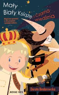 Mały Biały Książę i Czarna Wiedźma. Autor: Dorota Bindarowska. Multiszop.pl Okładka książki Mały Biały Książę i Czarna Wiedźma