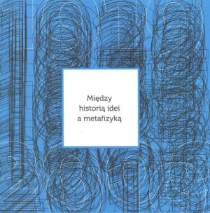 Okładka książki Między historią idei a metafizyką
