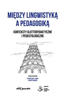 Między lingwistyką a pedagogiką.. Autor: Gulak-Lipka Patrycja. Multiszop.pl Okładka książki Między lingwistyką a pedagogiką.