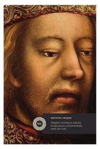 Okładka książki Między normą a naturą Początki portretu w Europie Środkowej (około 1350-1430)