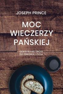 Okładka książki Moc wieczerzy Pańskiej - Joseph Prince