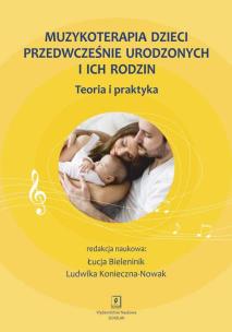 Okładka książki Muzykoterapia dzieci przedwcześnie urodzonych i ich rodzin