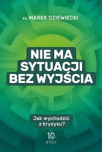 Okładka książki Nie ma sytuacji bez wyjścia. Jak wychodzić z kryzysu?