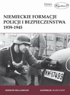 Okładka książki Niemieckie formacje policji i bezpieczeństwa 1939-1945