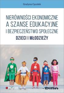 Okładka książki Nierówności ekonomiczne a szanse edukacyjne i bezpieczeństwo społeczne dzieci i młodzieży