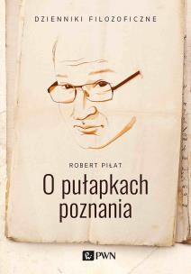 O pułapkach poznania. Autor: Piłat Robert. Multiszop.pl Okładka książki O pułapkach poznania