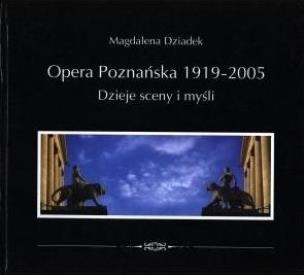 Okładka książki Opera Poznańska. Dzieje myśli i sceny