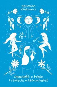 Okładka książki Opowieść o tobie i o świecie, w którym jesteś