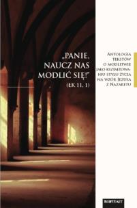 Opakowanie Panie naucz nas modlić się Antologia tekstów o modlitwie