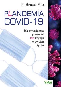 Okładka książki Plandemia COVID-19. Jak świadomie pokonać ten kryzys w swoim życiu