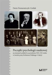 Okładka książki Początki psychologii naukowej na ziemiach polskich na przełomie XIX i XX wieku w świetle prasy Króle