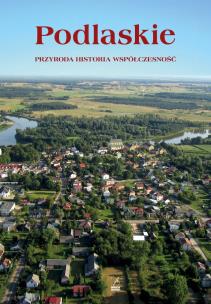 Okładka książki Podlasie. Przyroda, historia, współczesność