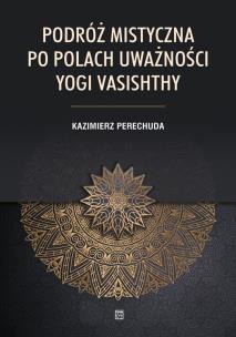 Okładka książki Podróż mistyczna po polach uważności yogi Vasishthy