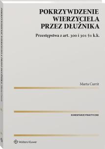 Pokrzywdzenie wierzyciela przez dłużnika. Autor: Currit Marta. Multiszop.pl Okładka książki Pokrzywdzenie wierzyciela przez dłużnika