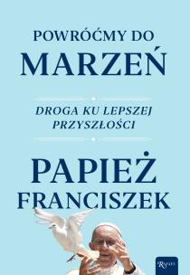 Okładka książki Powróćmy do marzeń. Droga ku lepszej przyszłości