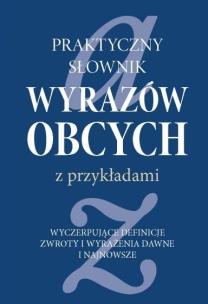 Okładka książki Praktyczny słownik wyrazów obcych z przykładami