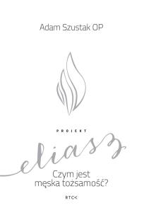 Okładka książki Projekt Eliasz. Czym jest męska tożsamość?