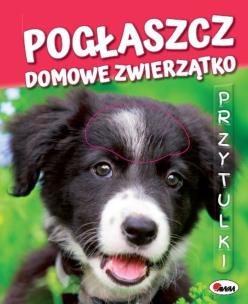 Okładka książki Przytulki. Pogłaszcz domowe zwierzątko