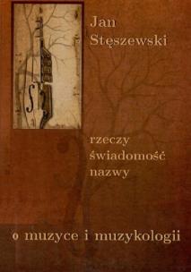 Rzeczy świadomość, nazwy. Autor: Stęszewski Jan. Multiszop.pl Okładka książki Rzeczy świadomość, nazwy