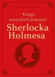 Okładka książki Sherlock Holmes. Księga wszystkich dokonań -