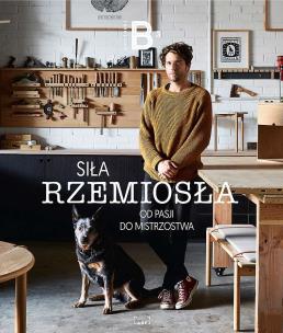 Okładka książki Siła rzemiosła. Od pasji do mistrzostwa