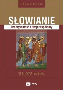 Okładka książki Słowianie Rzeczywistość i fikcja wspólnoty