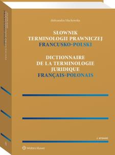 Słownik terminologii prawniczej francusko-polski. Autor: Machowska Aleksandra. Multiszop.pl Okładka książki Słownik terminologii prawniczej francusko-polski