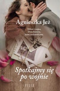 Spotkajmy się po wojnie (pocket). Autor: Jeż Agnieszka. Multiszop.pl Okładka książki Spotkajmy się po wojnie (pocket)