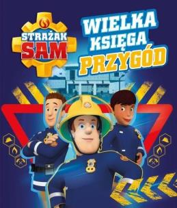 Okładka książki Strażak Sam. Wielka księga przygód