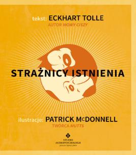 Strażnicy istnienia wyd. 2020. Autor: Eckhart Tolle, Patrick McDonnell. Multiszop.pl Okładka książki Strażnicy istnienia wyd. 2020