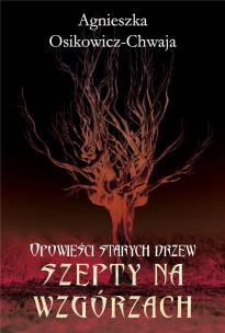 Okładka książki Szepty na wzgórzach. Opowieści starych drzew