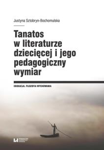 Okładka książki Tanatos w literaturze dziecięcej i jego pedagogiczny wymiar