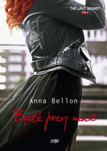 Okładka książki The Last Regret T.4 Bądź przy mnie