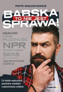 To nie jest babska sprawa!. Autor: Mariola i Piotr Wołochowiczowie. Multiszop.pl Okładka książki To nie jest babska sprawa!